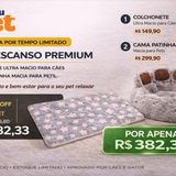 Kit Descanso Premium — Colchonete Ultra Macio + Cama Patinha Macia
